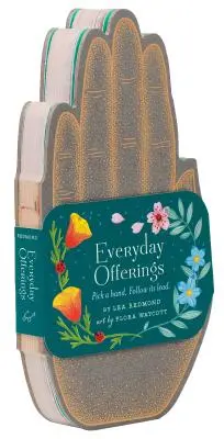 Každodenní oběti: Vyzvedněte si ruku. Následujte její vedení. (Inspirativní zápisky, kniha pro svépomoc, kniha o životních dovednostech) - Everyday Offerings: Pick a Hand. Follow Its Lead. (Inspirational Notes, Self Help Book, Life Skills Book)