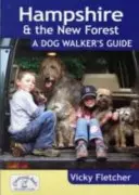 Hampshire & The New Forest: Průvodce pro pejskaře - Hampshire & The New Forest: A Dog Walker's Guide