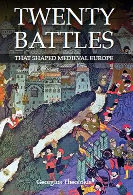 Dvacet bitev, které utvářely středověkou Evropu - Twenty Battles That Shaped Medieval Europe