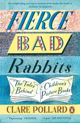 Divocí zlí králíci - Příběhy za dětskými obrázkovými knihami - Fierce Bad Rabbits - The Tales Behind Children's Picture Books