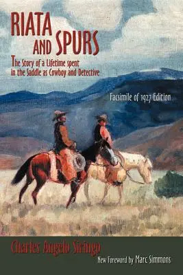 Riata a ostruhy: Příběh o životě stráveném v sedle jako kovboj a detektiv - Riata and Spurs: The Story of a Lifetime spent in the Saddle as Cowboy and Detective
