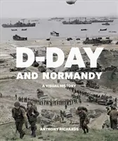 Den D a Normandie: Vizuální historie - D-Day and Normandy: A Visual History