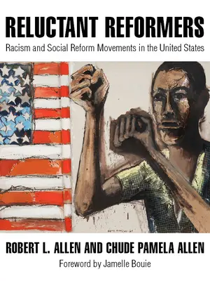 Váhaví reformátoři: Rádoby reformátoři: Rasismus a sociální reformní hnutí ve Spojených státech - Reluctant Reformers: Racism and Social Reform Movements in the United States