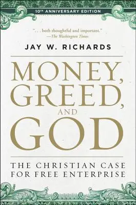 Peníze, chamtivost a Bůh - 10. výroční vydání: Křesťanské argumenty pro svobodné podnikání - Money, Greed, and God 10th Anniversary Edition: The Christian Case for Free Enterprise