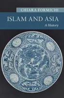 Islám a Asie: Dějiny - Islam and Asia: A History