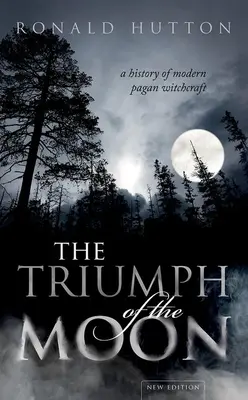 Triumf Měsíce: Dějiny moderního pohanského čarodějnictví - The Triumph of the Moon: A History of Modern Pagan Witchcraft