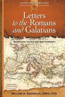 Listy Římanům a Galatským: Listy Galatským: Smíření Staré a Nové smlouvy. - Letters to the Romans and Galatians: Reconciling the Old and New Covenants
