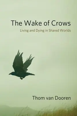 The Wake of Crows (Probuzení vran): Žít a umírat ve sdílených světech - The Wake of Crows: Living and Dying in Shared Worlds
