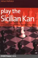 Zahrajte si sicilský kan: Dynamický a flexibilní repertoár pro černého - Play the Sicilian Kan: A Dynamic and Flexible Repertoire for Black