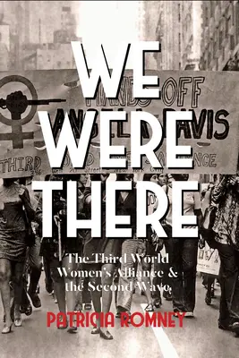 Byli jsme u toho: The Third World Women's Alliance and the Second Wave (Aliance žen třetího světa a druhá vlna) - We Were There: The Third World Women's Alliance and the Second Wave