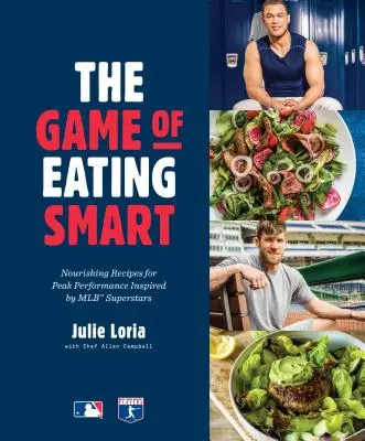 Hra na chytré stravování: Výživné recepty pro špičkový výkon inspirované hvězdami Mlb: Kuchařská kniha - The Game of Eating Smart: Nourishing Recipes for Peak Performance Inspired by Mlb Superstars: A Cookbook