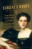 Sargentovy ženy: Čtyři životy za plátnem - Sargent's Women: Four Lives Behind the Canvas
