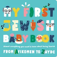 Moje první kniha o židovském dítěti: Téměř vše, co potřebujete vědět o židovství - od Afikomen po Zayde - My First Jewish Baby Book: Almost Everything You Need to Know about Being Jewish--From Afikomen to Zayde