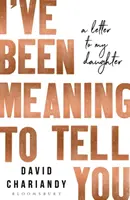 Chtěl jsem ti to říct - dopis dceři - I've Been Meaning to Tell You - A Letter To My Daughter