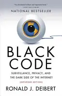 Černý kód: Dozor, soukromí a temné stránky internetu - Black Code: Surveillance, Privacy, and the Dark Side of the Internet