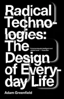 Radikální technologie: Design každodenního života - Radical Technologies: The Design of Everyday Life