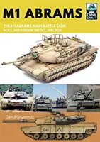 M1 Abrams: Hlavní bojový tank USA v amerických a zahraničních službách, 1981-2019 - M1 Abrams: The Us's Main Battle Tank in American and Foreign Service, 1981-2019