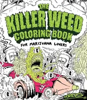 Zabijácké omalovánky o plevelu: Pro milovníky marihuany - The Killer Weed Coloring Book: For Marijuana Lovers