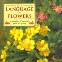Jazyk květin: Květiny: antologie obrazů, prózy a poezie - The Language of Flowers: An Anthology of Paintings, Prose and Poetry