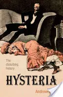 Hysterie: Znepokojivá historie - Hysteria: The Disturbing History
