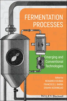 Fermentační procesy: Nové a konvenční technologie - Fermentation Processes: Emerging and Conventional Technologies