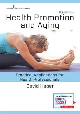 Podpora zdraví a stárnutí: Praktické aplikace pro zdravotnické pracovníky - Health Promotion and Aging: Practical Applications for Health Professionals