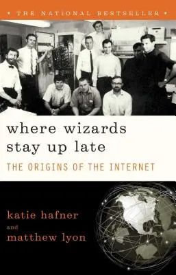 Kde čarodějové ponocují: Počátky internetu - Where Wizards Stay Up Late: The Origins of the Internet