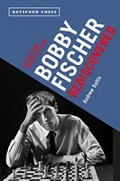 Bobby Fischer znovuobjeven: Přepracované a aktualizované vydání - Bobby Fischer Rediscovered: Revised and Updated Edition