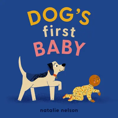 Psí první dítě: Desková knížka - Dog's First Baby: A Board Book