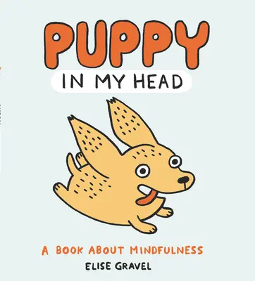 Štěně v mé hlavě: Kniha o všímavosti - Puppy in My Head: A Book about Mindfulness