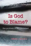 Je na vině Bůh?: Problém zla v nové perspektivě (The Problem of Evil Revisited) - Is God to Blame?: The Problem of Evil Revisited