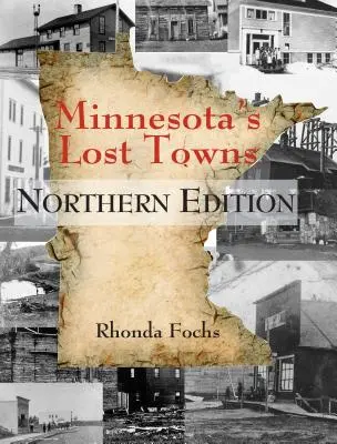 Ztracená města Minnesoty Severní vydání - Minnesota's Lost Towns Northern Edition
