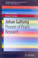 Johan Galtung: Galtung: průkopník mírového výzkumu - Johan Galtung: Pioneer of Peace Research