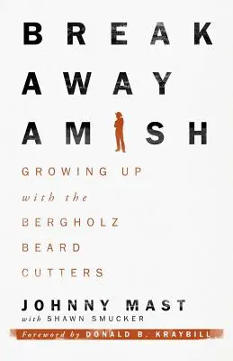 Breakaway Amish: Growing Up with the Bergholz Beard Cutters (Odtržení Amišů: Vyrůstání s Bergholzovými fousky) - Breakaway Amish: Growing Up with the Bergholz Beard Cutters