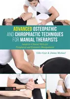 Pokročilé osteopatické a chiropraktické techniky pro manuální terapeuty: Adaptivní klinické dovednosti pro periferní a končetinovou manipulaci - Advanced Osteopathic and Chiropractic Techniques for Manual Therapists: Adaptive Clinical Skills for Peripheral and Extremity Manipulation
