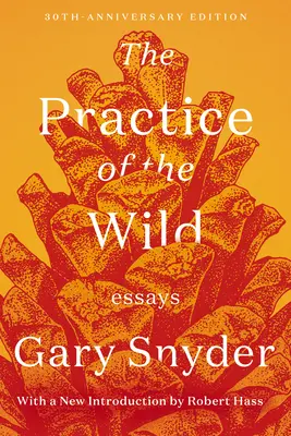 Praxe divočiny: Eseje - The Practice of the Wild: Essays