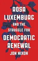 Rosa Luxemburgová a boj za demokratickou obnovu - Rosa Luxemburg and the Struggle for Democratic Renewal