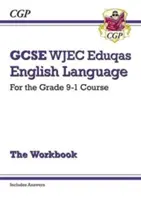 GCSE English Language WJEC Eduqas Workbook - for the Grade 9-1 Course (včetně odpovědí) - GCSE English Language WJEC Eduqas Workbook - for the Grade 9-1 Course (includes Answers)