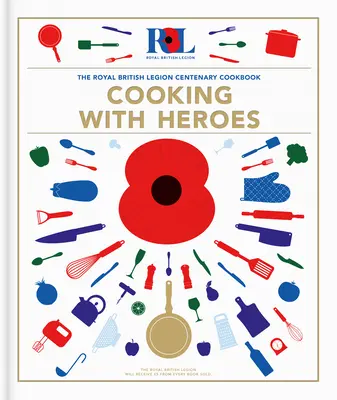 Vaříme s hrdiny: Kuchařka ke stému výročí založení Královské britské legie - Cooking With Heroes: The Royal British Legion Centenary Cookbook