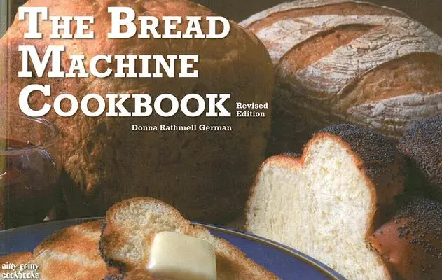 Kuchařka z chlebostroje - The Bread Machine Cookbook