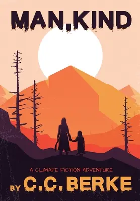 Člověk, laskavý: A Climate Fiction Adventure - Man, Kind: A Climate Fiction Adventure