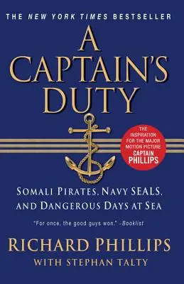 Kapitánova povinnost: Somálští piráti, jednotky Navy SEAL a nebezpečné dny na moři - A Captain's Duty: Somali Pirates, Navy SEALs, and Dangerous Days at Sea
