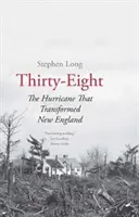 Třicet osm: Hurikán, který změnil Novou Anglii - Thirty-Eight: The Hurricane That Transformed New England