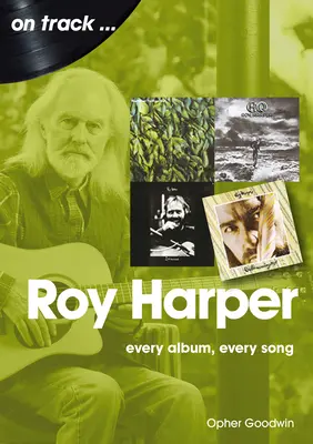 Roy Harper: Každé album, každá píseň - Roy Harper: Every Album, Every Song