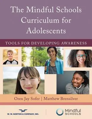 The Mindful Schools Curriculum for Adolescents (Učební plán všímavé školy pro dospívající): Nástroje pro rozvoj uvědomění - The Mindful Schools Curriculum for Adolescents: Tools for Developing Awareness