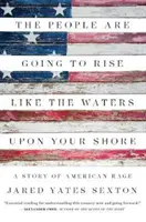 Lidé povstanou jako vody na tvém břehu: Příběh amerického hněvu - The People Are Going to Rise Like the Waters Upon Your Shore: A Story of American Rage