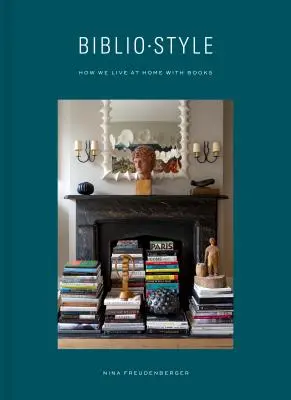 Bibliostyl: Jak žijeme doma s knihami - Bibliostyle: How We Live at Home with Books