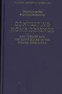 Soupeření o domobranu - Muži, ženy a domobrana za druhé světové války - Contesting Home Defence - Men, Women and the Home Guard in the Second World War