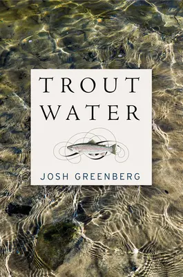 Pstruhová voda: Rok na řece Au Sable - Trout Water: A Year on the Au Sable