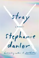 Zbloudilá: Memoáry - Stray: A Memoir